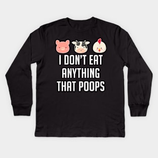 I Don't Eat Anything That Poops Vegetarian Vegan Kids Long Sleeve T-Shirt